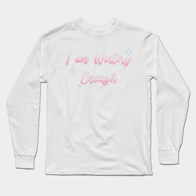 I am WINTERY Enough Long Sleeve T-Shirt by Hallmarkies Podcast Store